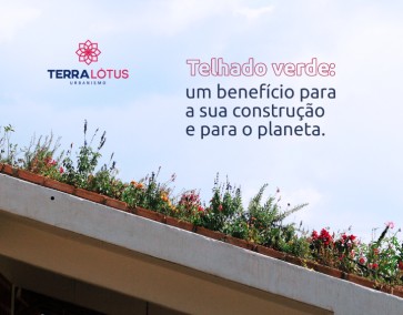 Telhado verde: um benefício para a sua construção e para o planeta.