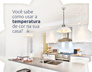 Você sabe como usar a temperatura de cor na sua casa?