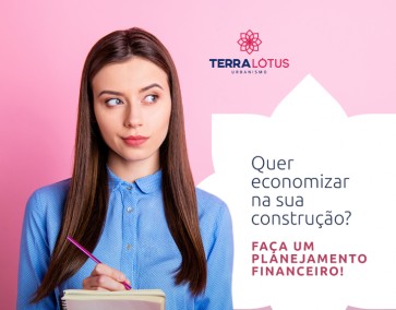 Quer economizar na sua construção? Faça um planejamento financeiro!