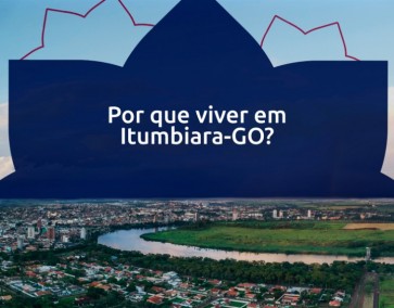 Por que viver em Itumbiara-GO?
