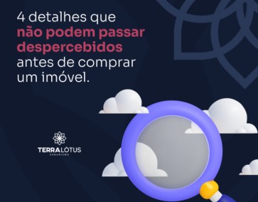 4 detalhes que não podem passar despercebidos antes de comprar um imóvel. 