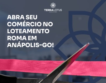 Abra seu comércio no loteamento Roma em Anápolis! 