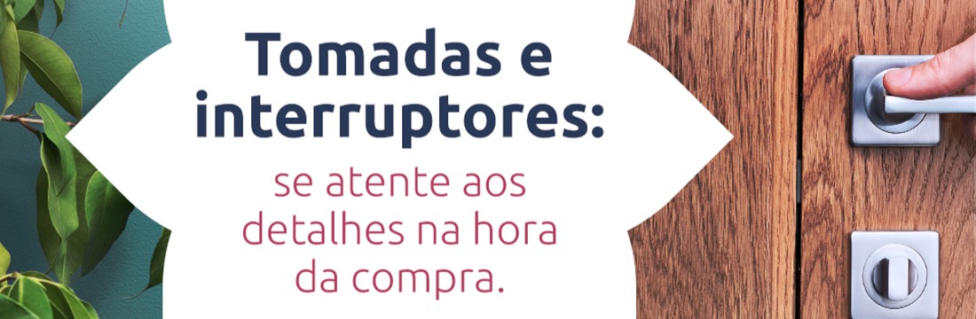 Tomadas e interruptores: se atente aos detalhes na hora da compra.