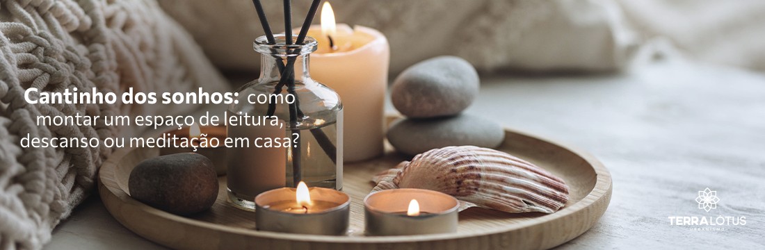 Cantinho dos sonhos: como montar um espaço de leitura, descanso ou meditação em casa?