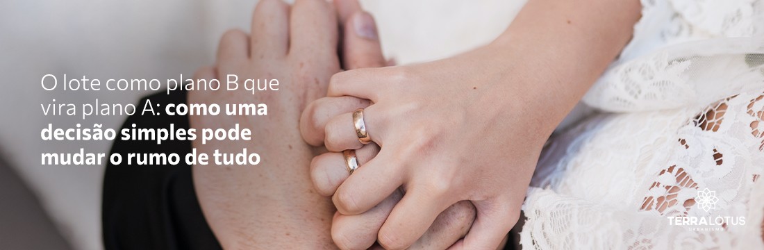 O lote como plano B que vira plano A: como uma decisão simples pode mudar o rumo de tudo